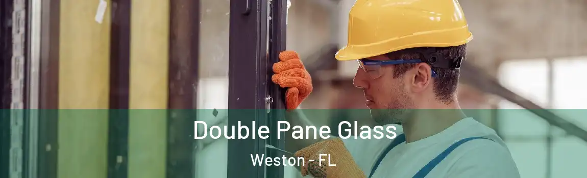 Double Pane Glass Weston - FL