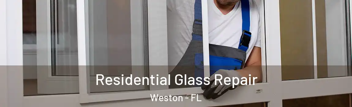 Residential Glass Repair Weston - FL