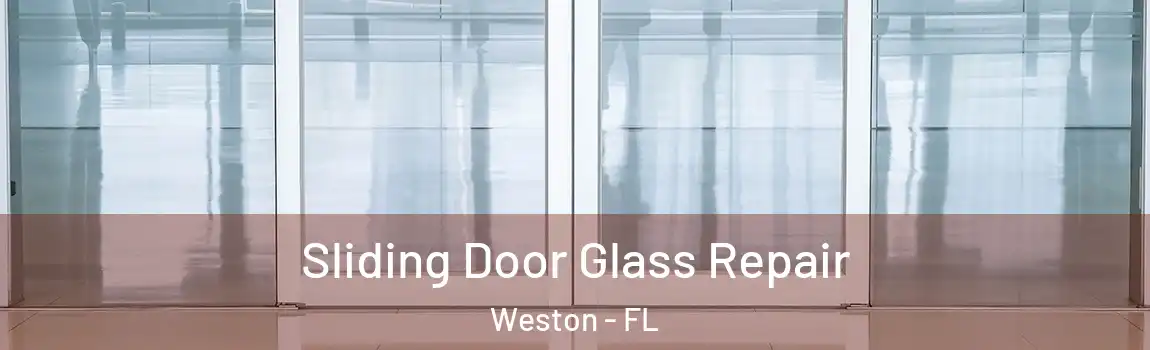 Sliding Door Glass Repair Weston - FL